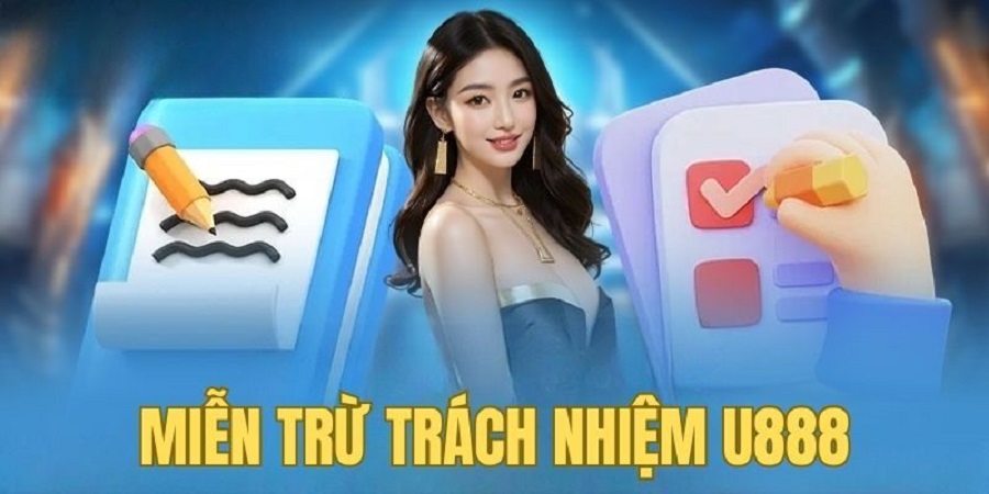miễn trừ trách nhiệm tại u888